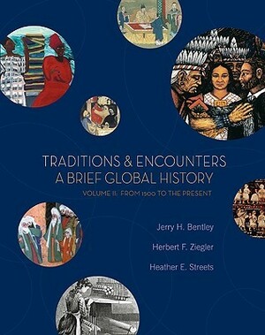 Traditions &amp; Encounters: A Brief Global History, Volume II by Herbert F. Ziegler, Jerry H. Bentley