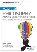 My Revision Notes: AQA A-Level Philosophy Paper 2 Metaphysics of God and Metaphysics of Mind by Dan Cardinal, Gerald Jones, Jeremy Hayward