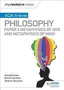 My Revision Notes: AQA A-Level Philosophy Paper 2 Metaphysics of God and Metaphysics of Mind by Gerald Jones, Jeremy Hayward, Dan Cardinal