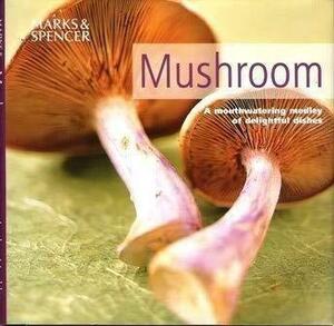 Mushroom: A Mouthwatering Medley of Delightful Dishes by Lesley Mackley