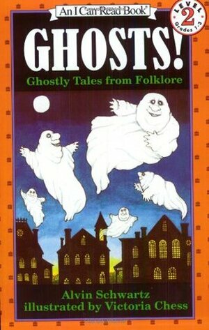 Ghosts! Ghostly Tales from Folklore by Victoria Chess, Alvin Schwartz