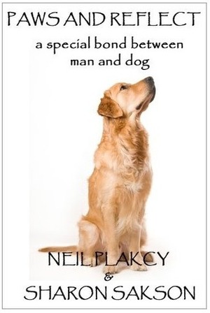 Paws and Reflect: Exploring the Bond Between Gay Men and Their Dogs by Sharon Sakson, Neil S. Plakcy, G. Russell Overton