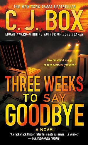 Three Weeks To Say Goodbye by C.J. Box