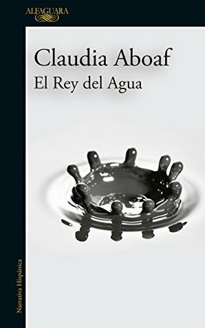 El Rey del Agua by Claudia Aboaf