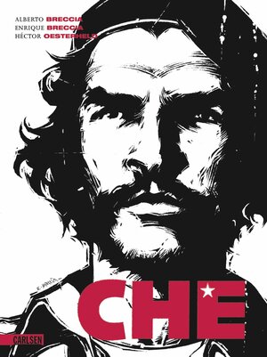 Che (Vida de... #1) by Enrique Breccia, Héctor Germán Oesterheld, Alberto Breccia