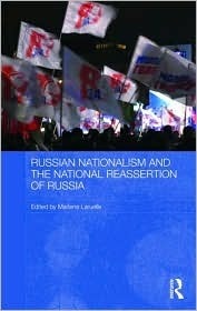 Russian Nationalism and the National Reassertion of Russia by Marlène Laruelle