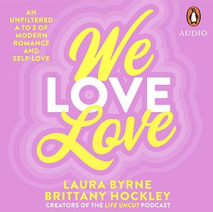 We Love Love by Laura Byrne, Brittany Hockley