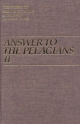 Answer to the Pelagians II by Saint Augustine, Saint Augustine