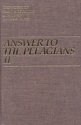Answer to the Pelagians II by Saint Augustine of Hippo, Saint Augustine of Hippo
