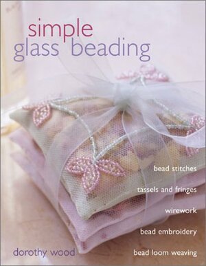 Simple Glass Beading by Dorothy Wood