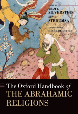 The Oxford Handbook of Abrahamic Religions by Guy G Stroumsa, Moshe Blidstein, Adam J Silverstein