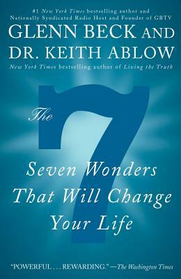 The 7 Wonders That Will Change Your Life by Keith Ablow, Glenn Beck