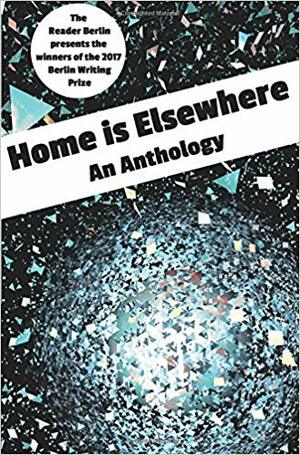 Home is Elsewhere: An Anthology by Victoria Gosling, Rachel Margetts