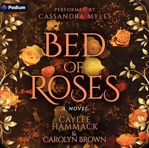 Bed of Roses by Caylee Hammack, Carolyn Brown