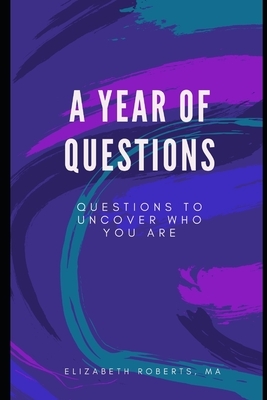 A Year Of Answers: Questions to Uncover Who You Are by Elizabeth Roberts