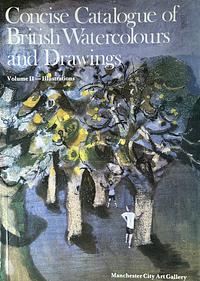 Concise Catalogue of British Watercolours and Drawings Volume II — Illustrations by Manchester City Art Gallery