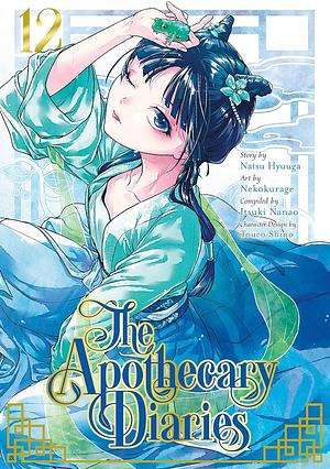 The Apothecary Diaries, Volume 12 by Itsuki Nanao, Nekokurage, Natsu Hyuuga