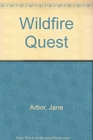 Wildfire Quest by Jane Arbor