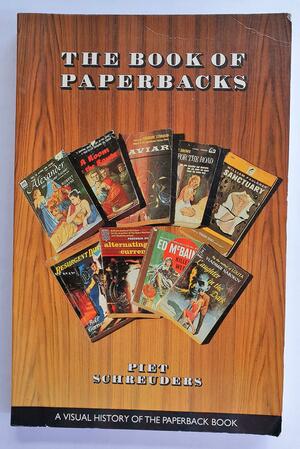 The Book of Paperbacks: A Visual History of the Paperback by Piet Schreuders