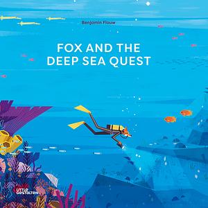 Fox and the Deep Sea Quest by Benjamin Flouw, Benjamin Flouw