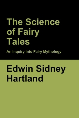 The Science of Fairy Tales: An Inquiry into Fairy Mythology by Edwin Sidney Hartland