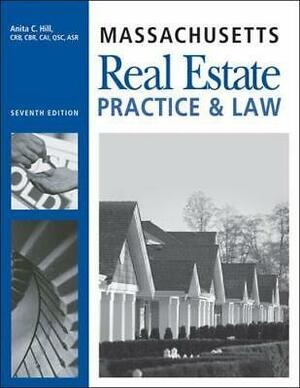 Massachusetts Real Estate: Practice and Law by Anita Hill