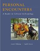 Personal Encounters: A Reader in Cultural Anthropology by Linda S. Walbridge, April Kay Sievert