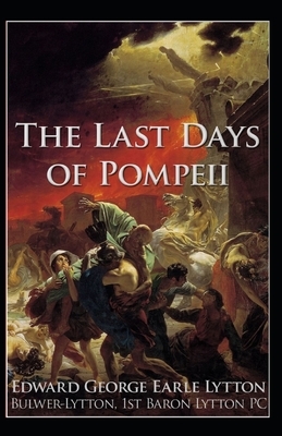 The Last Days of Pompeii Annotated by Edward Bulwer Lytton Lytton