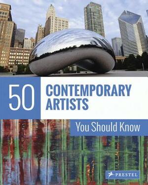 50 Contemporary Artists You Should Know by Christiane Weidemann, Brad Finger