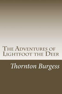 The Adventures of Lightfoot the Deer by Thornton W. Burgess