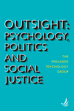 Outsight: Psychology, Politics and Social Justice by Paul Moloney, The Midlands Psychology Group, Penny Priest, Paula Kelly, Bob Diamond, John Cromby