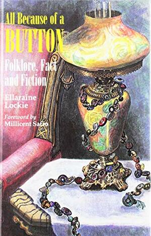 All Because of a Button: Folklore, Fact, and Fiction by Ellaraine Lockie