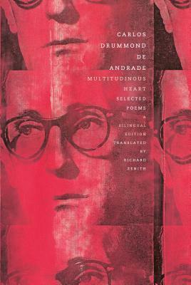 Multitudinous Heart: Selected Poems: A Bilingual Edition by Carlos Drummond de Andrade, Richard Zenith