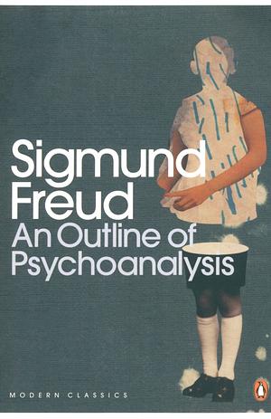An Outline of Psychoanalysis by Sigmund Freud