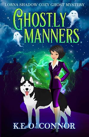 Ghostly Manners by K.E. O'Connor