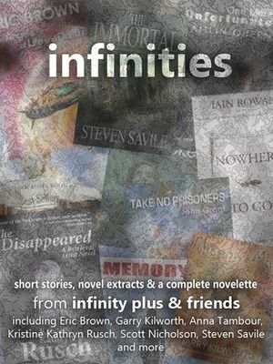 infinities by Linda Nagata, Anna Tambour, Keith Brooke, Garry Kilworth, John Grant, Iain Rowan, Kaitlin Queen, Scott Nicholson, Kristine Kathryn Rusch