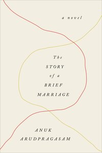 The Story of a Brief Marriage by Anuk Arudpragasam