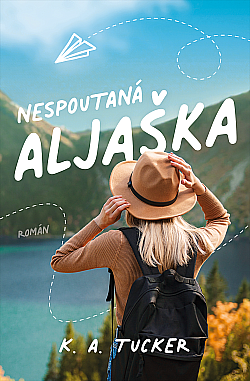 Nespoutaná Aljaška by K.A. Tucker