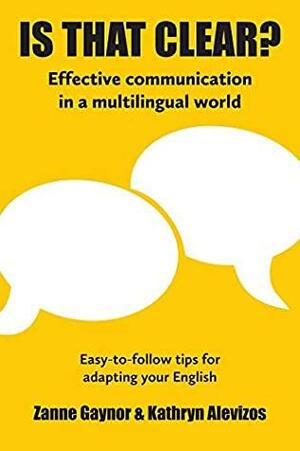 IS THAT CLEAR?: Effective communication in a multilingual world by Kathryn Alevizos, Zanne Gaynor