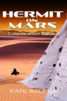 Hermit on Mars: Mars Colonization Book 3 by Kate Rauner