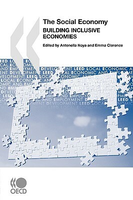 Local Economic and Employment Development (Leed) the Social Economy: Building Inclusive Economies by Publishing Oecd Publishing