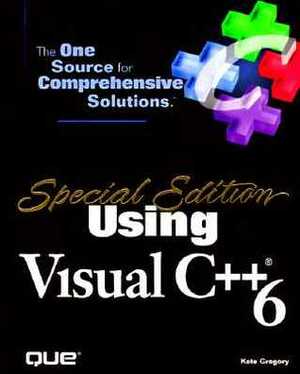 Special Edition Using Visual C++ 6 by Kate Gregory