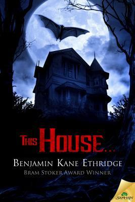 This House... by Benjamin Kane Ethridge