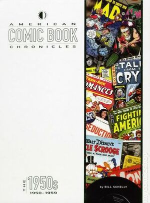 American Comic Book Chronicles: The 1950s by Bill Schelly