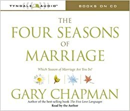 The Four Seasons of Marriage: Secrets to a Lasting Marriage by Gary Chapman
