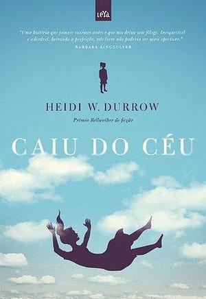 Caiu do céu by Heidi W. Durrow, Heidi W. Durrow