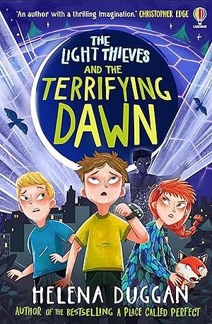 The Light Thieves and the Terrifying Dawn by Helena Duggan