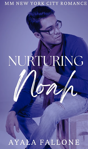 Nurturing Noah by Ayala Fallone