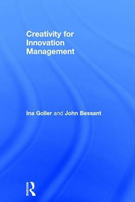 Creativity for Innovation Management by Ina Goller, John Bessant