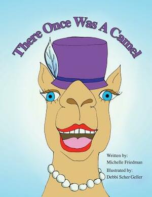 There Once Was a Camel by Michelle Friedman